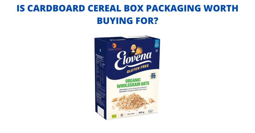 Read more about the article IS CARDBOARD CEREAL BOX PACKAGING WORTH BUYING FOR?