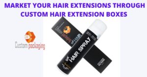 Read more about the article A GUIDE TO MARKET YOUR HAIR EXTENSIONS THROUGH CUSTOM HAIR EXTENSION BOXES
